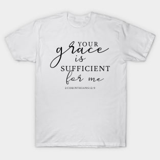 Your Grace is sufficient for me Bible Verse Christian Quote T-Shirt